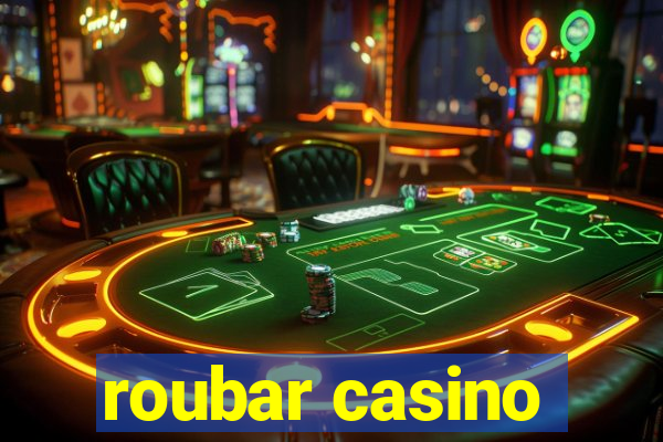 roubar casino